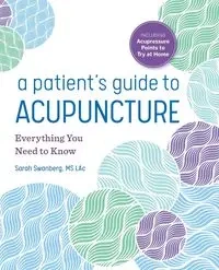 A Patient's Guide to Acupuncture - Sarah Swanberg