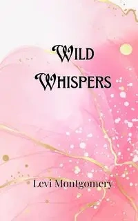 Wild Whispers - Levi Montgomery