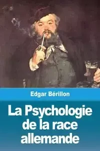 La Psychologie de la race allemande - Edgar Bérillon