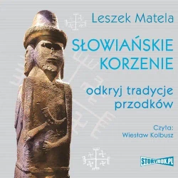 audiobook Słowiańskie korzenie. Odkryj tradycje przodków - Leszek Matela