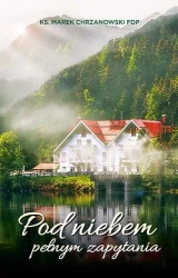 Pod niebem pełnym zapytania - ks. Marek Chrzanowski