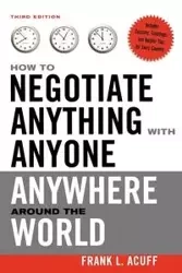 How to Negotiate Anything with Anyone Anywhere Around the World - Frank L. Acuff