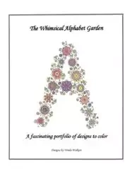 The Whimsical Alphabet Garden - Vonda Weikert