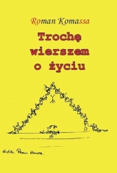 Trochę wierszem o życiu - Roman Komassa
