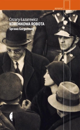 Koronkowa robota sprawa gorgonowej - Cezary Łazarewicz
