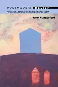 Postmodern Belief - Amy Hungerford