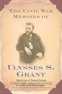 The Civil War Memoirs of Ulysses S. Grant - S. Grant Ulysses