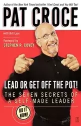 Lead or Get Off the Pot! - Pat Croce