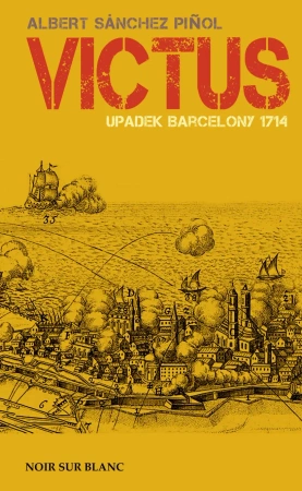 Victus upadek barcelony 1714 - Albert Sanchez Pinol