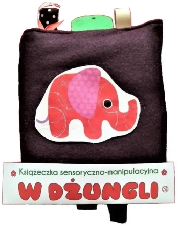 Książeczka sensoryczno-manipulacyjna. W dżungli - praca zbiorowa