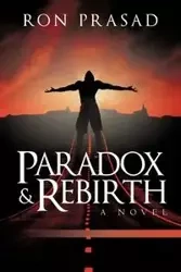 Paradox and Rebirth - Ron Prasad Prasad