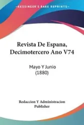 Revista De Espana, Decimotercero Ano V74 - Redaccion Y Administracion Publisher