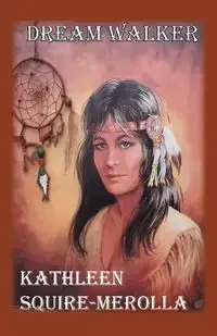 Dream Walker - Kathleen Squire-Merolla