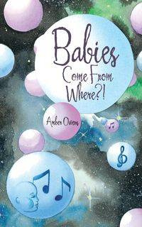 Babies Come From Where?! - Amber Owens