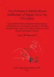 The Prehistoric Multicultural Settlement of Hajná Nová Ves (Slovakia) - Egon Wiedermann