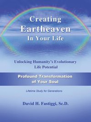 Creating Eartheaven in Your Life Profound Transformation of Your Soul - Fastiggi David H.