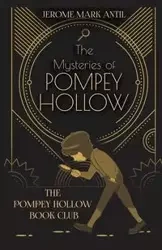 The Mysteries of Pompey Hollow - Jerome Mark Antil