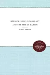 German Social Democracy and the Rise of Nazism - Donna Harsch