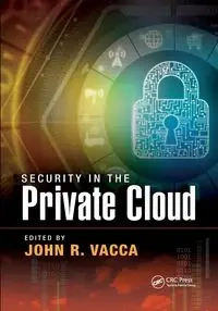 Security in the Private Cloud - Vacca John R.