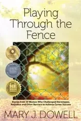 Playing Through the Fence - Mary Jo Dowell