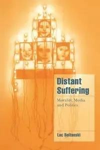 Distant Suffering - Boltanski Luc