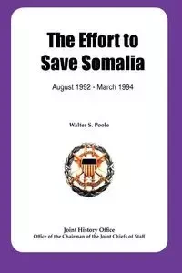 The Effort to Save Somalia, August 1922 - March 1994 - Poole Walter S.