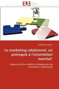 Le marketing relationnel, un prérequis à l orientation marché? - ROCHETTE-C
