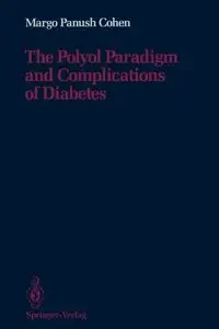 The Polyol Paradigm and Complications of Diabetes - Margo P. Cohen