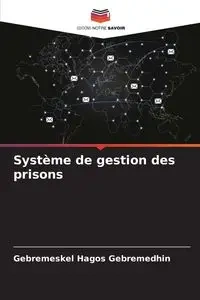 Système de gestion des prisons - Hagos Gebremedhin Gebremeskel