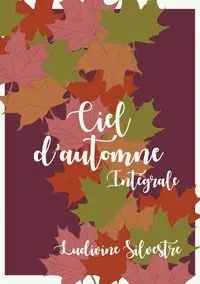 Ciel d'automne - intégrale - Silvestre Ludivine