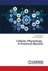 Cellular Physiology A Practical Manual - Rajashekara S.