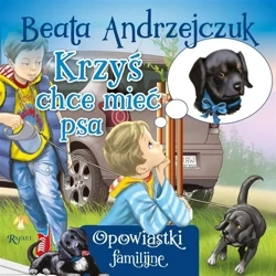 Krzyś chce mieć psa - Beata Andrzejczuk, Przemysław Sałamacha