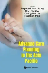 ADVANCE CARE PLANNING IN THE ASIA PACIFIC - RAYMOND MARTINA LIN NG DIAH CHENG-PEI