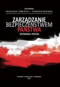 Zarządzanie bezpieczeństwem państwa - Szmidtka Tadeusz, Kozioł Jerzy