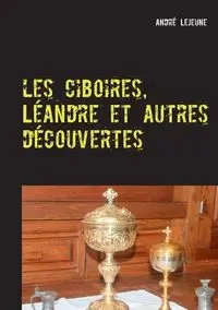 Les ciboires, Léandre et autres découvertes - Lejeune André