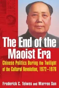 The End of the Maoist Era - Frederick Teiwes C