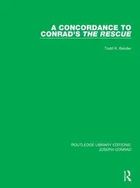 A Concordance to Conrad's The Rescue - Todd K. Bender