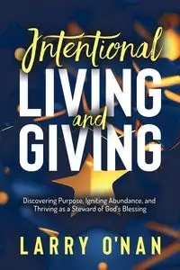 Intentional Living and Giving - Larry O'Nan