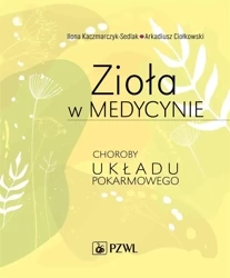 Zioła w medycynie - Arkadiusz Ciołkowski, Ilona Kaczmarczyk-Sedlak