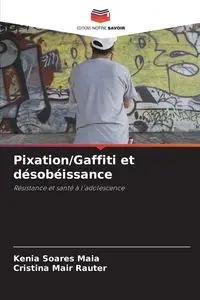 Pixation/Gaffiti et désobéissance - Maia Kenia Soares