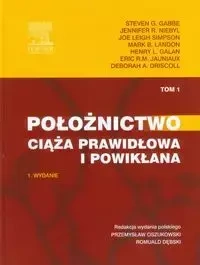 Położnictwo Ciąża prawidłowa i powikłana Tom 1 - Steven G. Gabbe, Jennifer R. Niebyl, Joe Leigh Simpson i inni