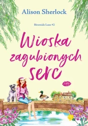 Riverside Lane T.2 Wioska zagubionych serc - Alison Sherlock
