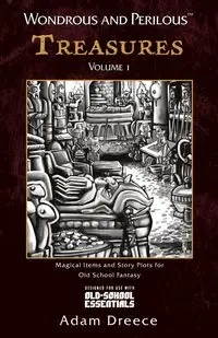 Wondrous and Perilous™ Treasures Volume 1, for Old School Fantasy - Adam Dreece