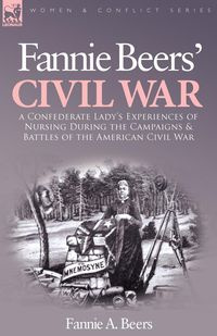 Fannie Beers' Civil War - Beers Fannie A.
