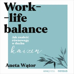 audiobook Work- life balance. Jak znaleźć równowagę w duchu kaizen - Aneta Wątor