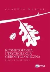 Kosmetologia i trychologia gerontologiczna - Claudia Musiał