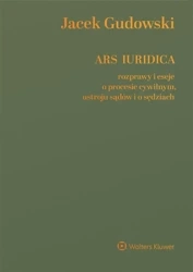 Ars Iuridica. Rozprawy i eseje o procesie cywilnym - Jacek Gudowski