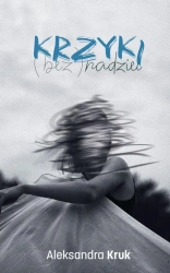 Krzyki (bez)nadziei - Aleksandra Kruk