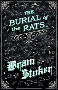 The Burial of the Rats (Fantasy and Horror Classics) - Bram Stoker