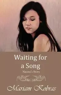 Waiting for a Song, Naomi's Story - Mariam Kobras